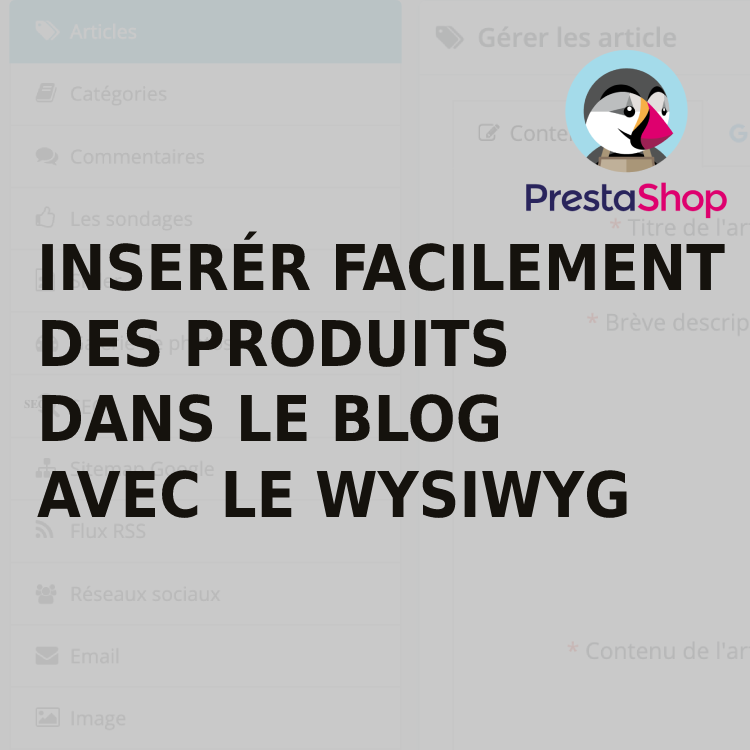 Comment insérer des produits avec WYSIWYG sur blog Prestashop 1.7